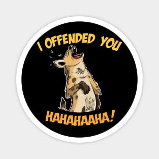 Laughing Hyena I Offended You Magnet